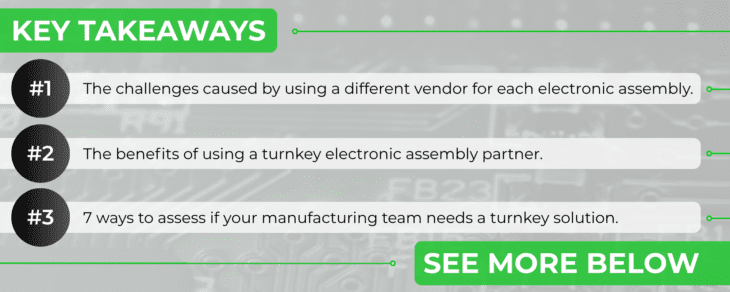 7 Signs it's Time for a Turnkey Electronic Assembly Solution for Industrial Automation Key Takeaways