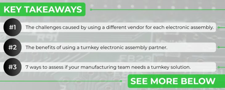 7 Signs it's Time for a Turnkey Electronic Assembly Solution for Industrial Automation Key Takeaways