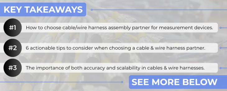 6 Key Considerations for Cable & Wire Harness Assembly in Measurement Devices & Sensors Key Takeaways